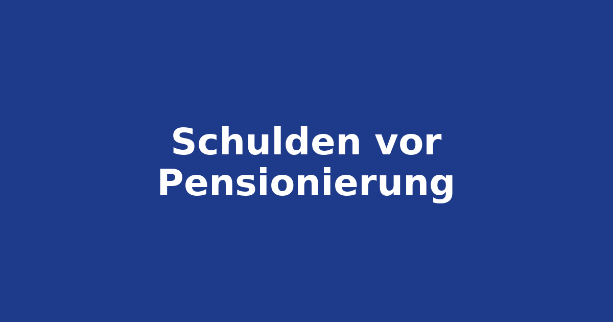Schulden vor der Pensionierung: was jetzt?